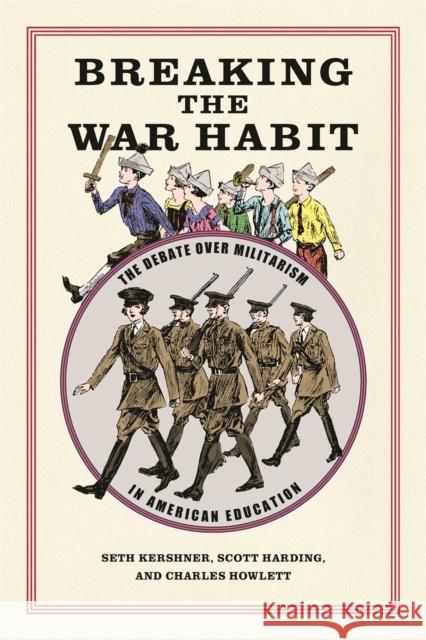 Breaking the War Habit: The Debate Over Militarism in American Education Scott Harding Charles Howlett Seth Kershner 9780820362229 University of Georgia Press - książka