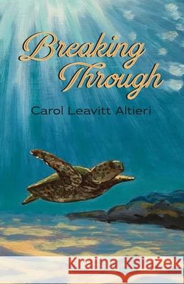 Breaking Through Carol Leavitt Altieri 9781597132381 Goose River Press - książka