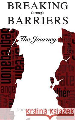 Breaking Through Barriers: The Journey Jeanice B. Thomas 9781517662929 Createspace - książka