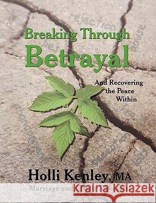 Breaking Through Betrayal: and Recovering the Peace Within Holli Kenley 9781615990092 Loving Healing Press - książka