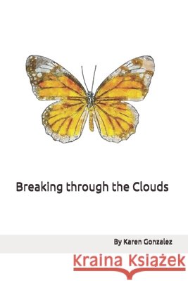 Breaking through the clouds Karen Gonzalez 9798326221537 Independently Published - książka