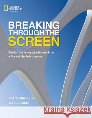 Breaking Through the Screen: Practical Tips for Engaging Learners in the Online and Blended Classroom Shin, Joan 9780357541852 Cengage Learning, Inc - książka