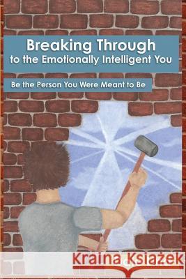 Breaking through to the Emotionally Intelligent You: Be the Person You Were Meant to Be Lind, Dale 9781793801661 Independently Published - książka