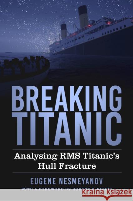 Breaking Titanic: Analysing RMS Titanic's Hull Fracture Eugene Nesmeyanov 9781803997957 The History Press Ltd - książka