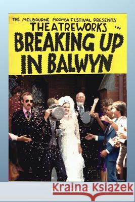 Breaking Up In Balwyn: A toast to money, marriage, and divorce Davies, Paul Michael 9781727112566 Createspace Independent Publishing Platform - książka