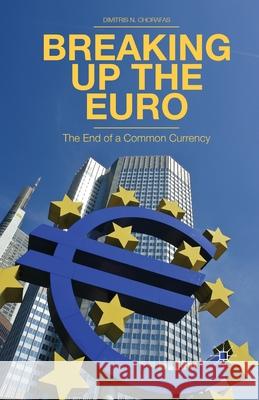 Breaking Up the Euro: The End of a Common Currency Dimitris N. Chorafas D. Chorafas 9781349462124 Palgrave MacMillan - książka