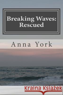 Breaking Waves: Rescued: The Third Summer Anna York 9781484831205 Createspace - książka