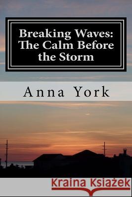 Breaking Waves: The Calm Before the Storm: The First Summer Anna York 9781484831069 Createspace - książka
