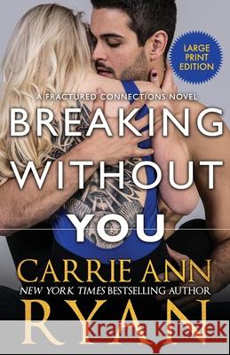 Breaking Without You Carrie Ann Ryan 9781636950358 Carrie Ann Ryan - książka