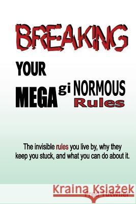 Breaking Your Megaginormous Rules Fred Tutwiler 9781475086140 Createspace - książka
