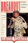 Breakout: Profiles in African Rhythm Gary Stewart 9780226774060 University of Chicago Press