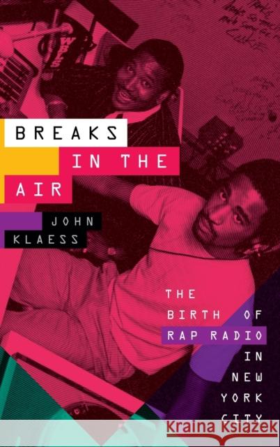 Breaks in the Air: The Birth of Rap Radio in New York City John Klaess 9781478016236 Duke University Press - książka