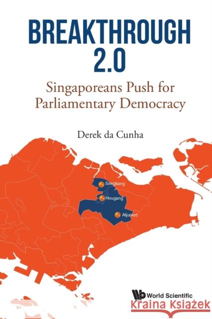 Breakthrough 2.0: Singaporeans Push for Parliamentary Democracy Cunha, Derek Da 9789811229312 World Scientific Publishing Company - książka