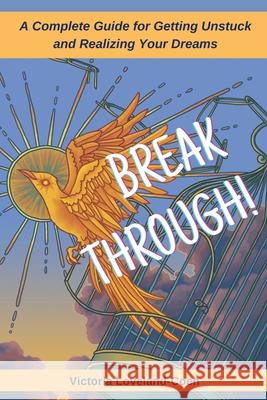 Breakthrough! A Complete Guide to Getting Unstuck and Realizing Your Dreams Victoria Loveland-Coen 9781735764504 Self Mastery Press - książka