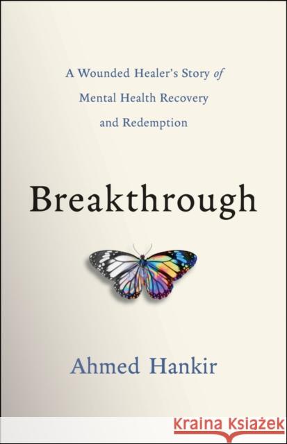 Breakthrough: A Story of Hope, Resilience and Mental Health Recovery Ahmed Hankir 9780857089724 Capstone - książka