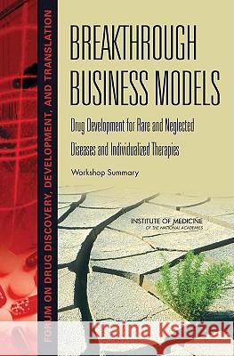 Breakthrough Business Models: Drug Development for Rare and Neglected Diseases and Individualized Therapies: Workshop Summary Theresa Wizeman                          Sally Robinson                           Robert Giffin 9780309120883 National Academies Press - książka