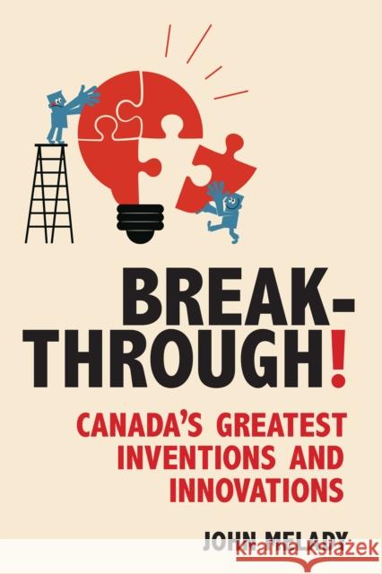 Breakthrough!: Canada's Greatest Inventions and Innovations Melady, John 9781459708525 Dundurn Group - książka