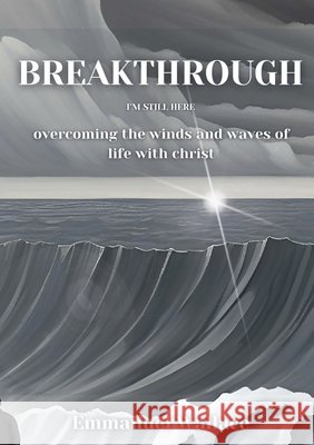 Breakthrough: I'm still here Emmanuel Wallace 9781304273291 Lulu.com - książka
