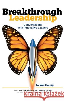 Breakthrough Leadership: Conversations with Innovative Leaders Frederica a. Peterson Wei Houng Henry M. Lee 9781532781766 Simply Good Press - książka