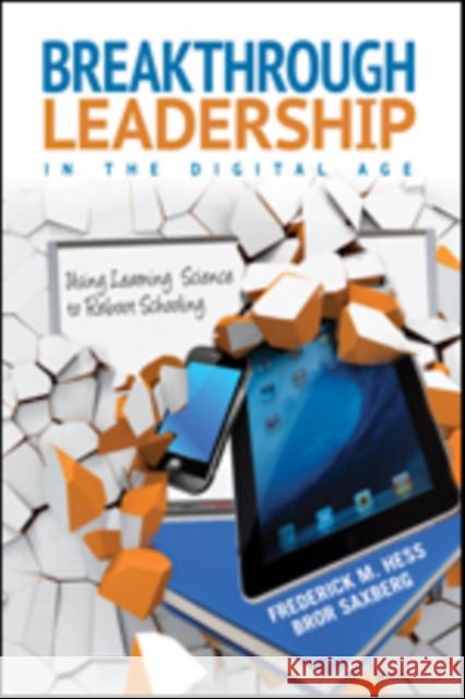 Breakthrough Leadership in the Digital Age: Using Learning Science to Reboot Schooling Hess, Frederick M. 9781452255491 Corwin Publishers - książka