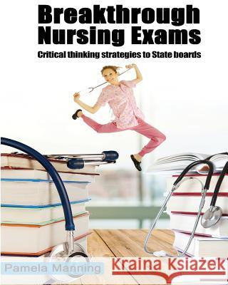 BREAKTHROUGH NURSING EXAMS-critical thinking strategies Archibald, Aron 9781986390651 Createspace Independent Publishing Platform - książka