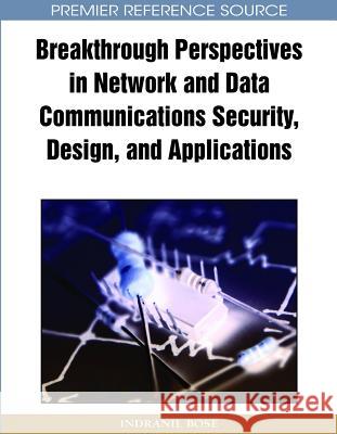 Breakthrough Perspectives in Network and Data Communications Security, Design and Applications Bose, Indranil 9781605661483 Information Science Reference - książka
