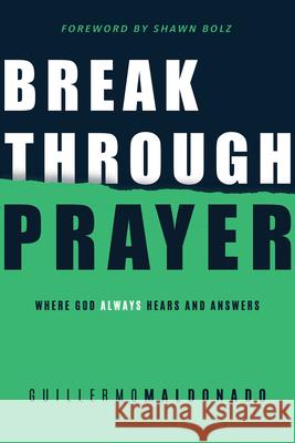 Breakthrough Prayer: Where God Always Hears and Answers Guillermo Maldonado 9781641231619 Whitaker House - książka