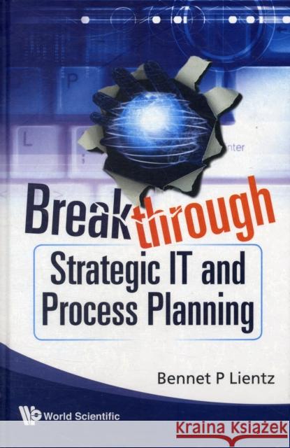 Breakthrough Strategic It and Process Planning Lientz, Bennet P. 9789814280082 World Scientific Publishing Company - książka