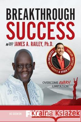 Breakthrough Success with James A. Railey, Ph.D. James A 9781970073867 Success Publishing, LLC - książka