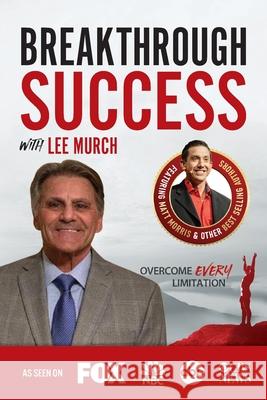 Breakthrough Success with Lee Murch Lee Murch 9781970073706 Success Publishing, LLC - książka