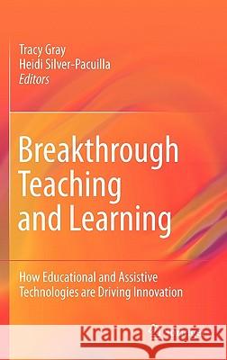 Breakthrough Teaching and Learning: How Educational and Assistive Technologies Are Driving Innovation Gray, Tracy 9781441977670 Not Avail - książka