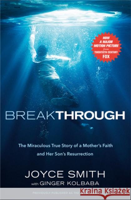 Breakthrough: The Miraculous True Story of a Mother's Faith and Her Child's Resurrection Smith, Joyce 9781546010609 Faithwords - książka