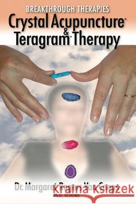 Breakthrough Therapies: Crystal Acupuncture & Teragram Therapy Margaret Rogers Va 9781523873937 Createspace Independent Publishing Platform - książka