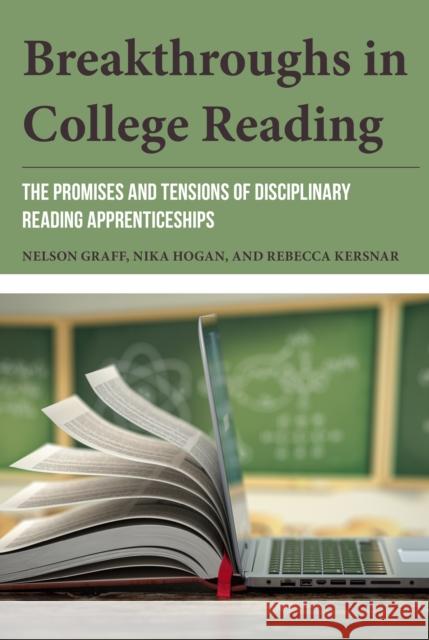 Breakthroughs in College Reading: The Promises and Tensions of Disciplinary Reading Apprenticeships Nelson Graff Nika Hogan Rebecca Kersnar 9781538198162 Rowman & Littlefield Publishers - książka