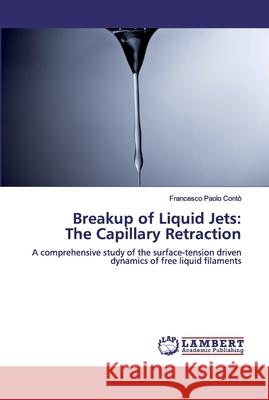 Breakup of Liquid Jets: The Capillary Retraction Contò, Francesco Paolo 9786202081375 LAP Lambert Academic Publishing - książka