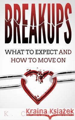Breakups: What to Expect and How to Move On Connors, K. 9781979285650 Createspace Independent Publishing Platform - książka
