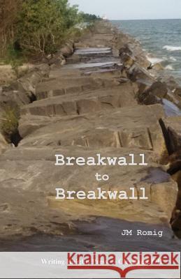 Breakwall to Breakwall Jm Romig 9781517495343 Createspace Independent Publishing Platform - książka