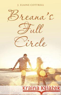 Breana's Full Circle J. Elaine Cottrell 9781480823051 Archway Publishing - książka