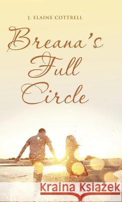 Breana's Full Circle J. Elaine Cottrell 9781480823068 Archway Publishing - książka