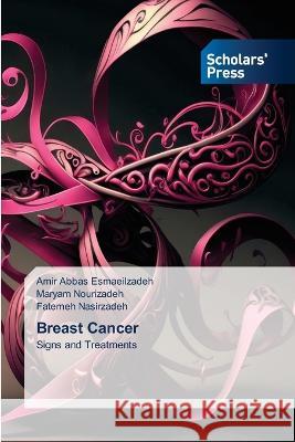 Breast Cancer Esmaeilzadeh, Amir Abbas, Nourizadeh, Maryam, Nasirzadeh, Fatemeh 9786205522936 Scholars' Press - książka