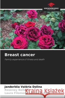 Breast cancer Dolina, Janderléia Valéria, Bellato, Roseney, Araújo, Laura Filomena Santos 9786209467523 Our Knowledge Publishing - książka