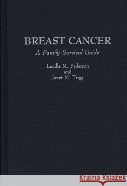 Breast Cancer: A Family Survival Guide Pederson, Lucille M. 9780897892933 Bergin & Garvey - książka