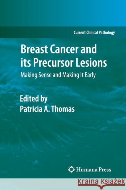 Breast Cancer and Its Precursor Lesions: Making Sense and Making It Early Thomas, Patricia A. 9781493956500 Humana Press - książka