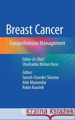 Breast Cancer: Comprehensive Management Shashanka Mohan Bose Suresh Chander Sharma Alok Mazumdar 9789811645457 Springer - książka