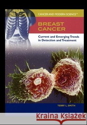 Breast Cancer: Current and Emerging Trends in Detection and Treatment Terry Smith 9781435837416 Rosen Central - książka