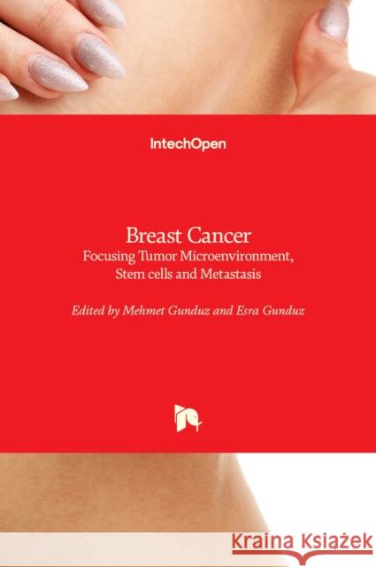 Breast Cancer: Focusing Tumor Microenvironment, Stem cells and Metastasis Mehmet Gunduz Esra Gunduz 9789533077666 Intechopen - książka