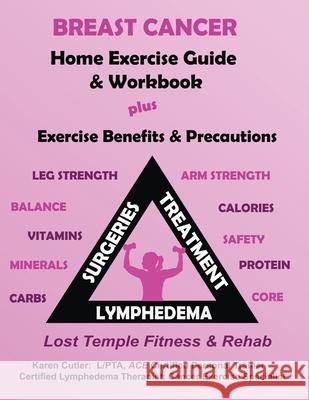 Breast Cancer Home Exercise Guide & Workbook: Exercise Benefits & Precautions Karen Cutler 9781969456060 Lost Temple Fitness, LLC - książka
