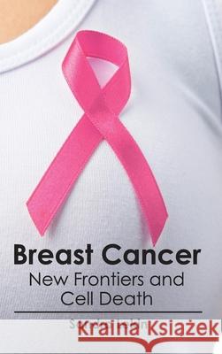 Breast Cancer: New Frontiers and Cell Death Sandra Lekin 9781632410672 Hayle Medical - książka