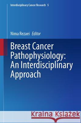 Breast Cancer Pathophysiology: An Interdisciplinary Approach Nima Rezaei 9783031658341 Springer - książka