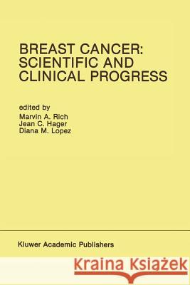 Breast Cancer: Scientific and Clinical Progress: Proceedings of the Biennial Conference for the International Association of Breast Cancer Research, M Rich, Marvin A. 9781461289845 Springer - książka